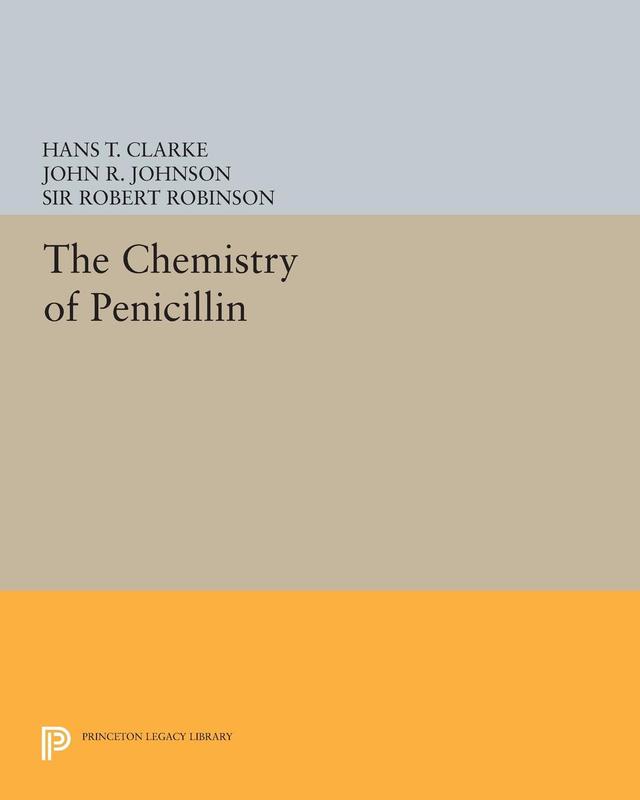 Chemistry of Penicillin by Hans T. Clarke