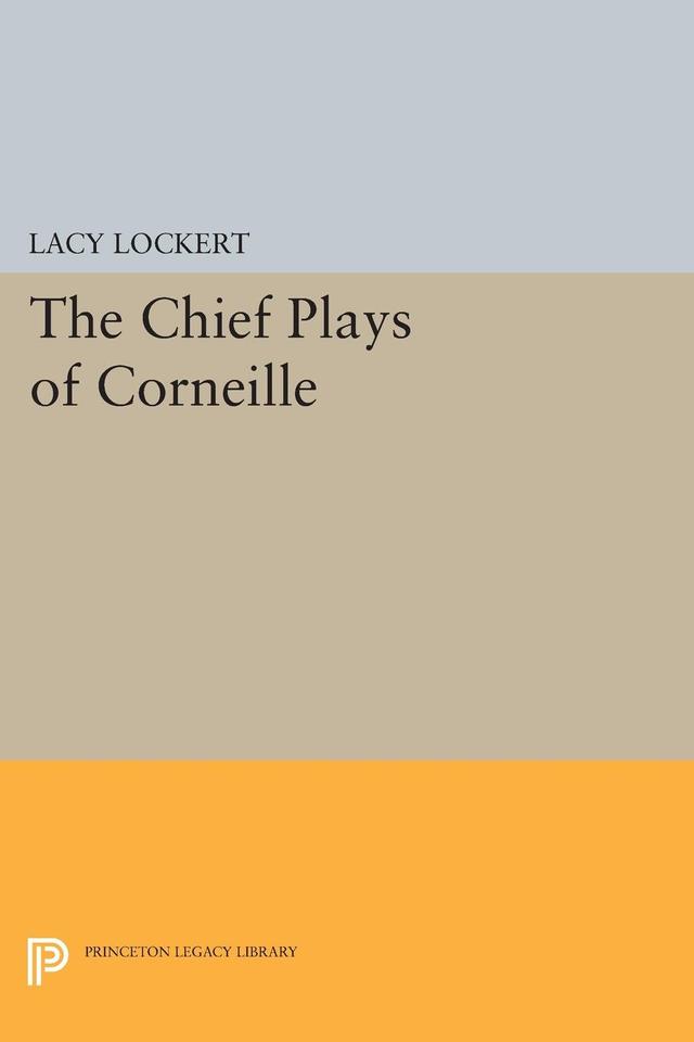 Chief Plays of Corneille by Lacy Lockert, Pierre Corneille
