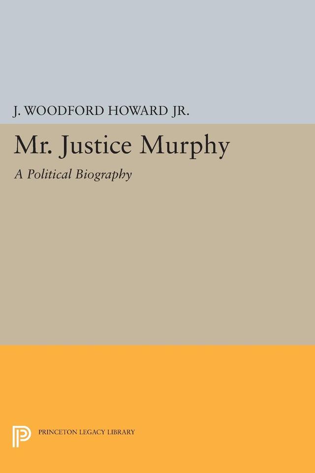 Mr. Justice Murphy by J. Woodford Howard Jr.