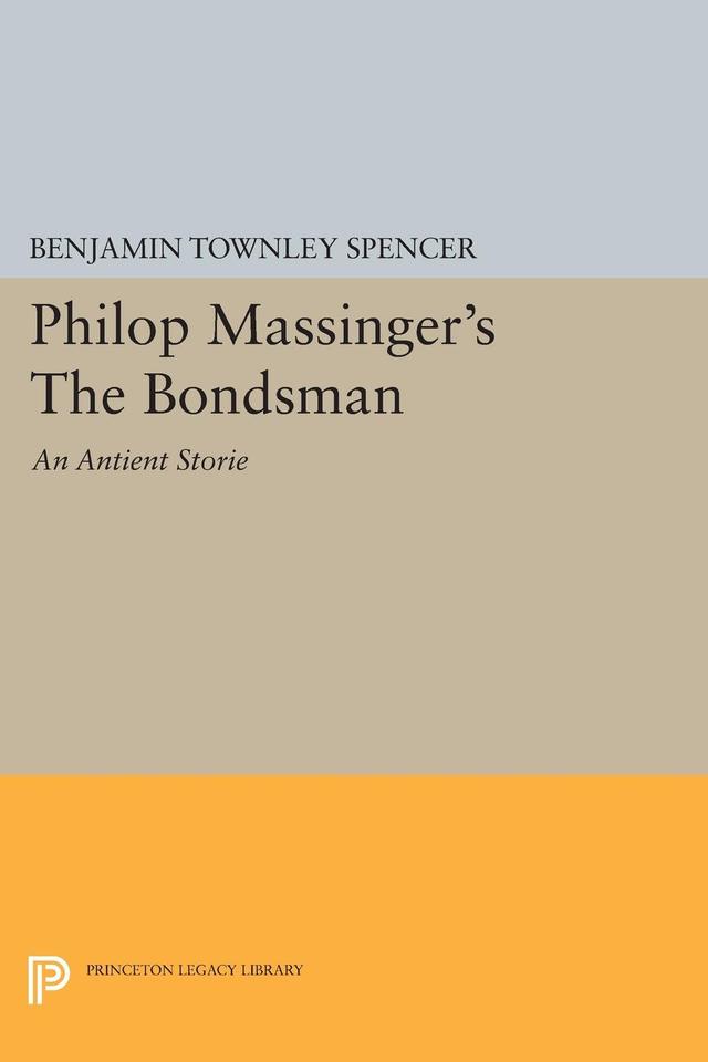 Philop Massinger's The Bondsman by Benjamin Townley Spencer