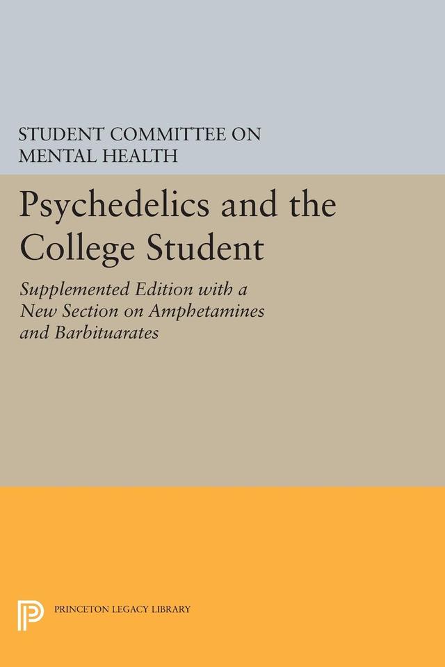 Psychedelics and the College Student. Student Committee on Mental Health. Princeton University by 