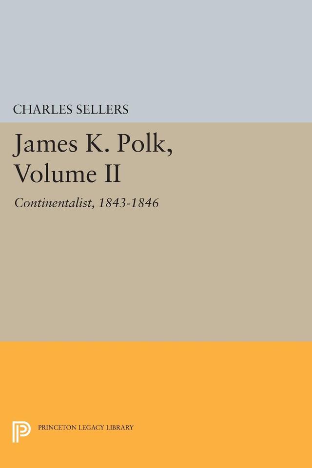 James K. Polk, Volume II by Charles Grier Sellers