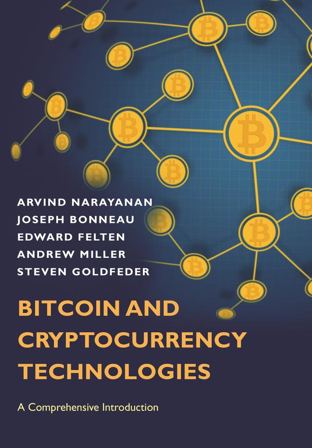 Bitcoin and Cryptocurrency Technologies by Andrew Miller, Arvind Narayanan, Edward Felten, Joseph Bonneau, Steven Goldfeder