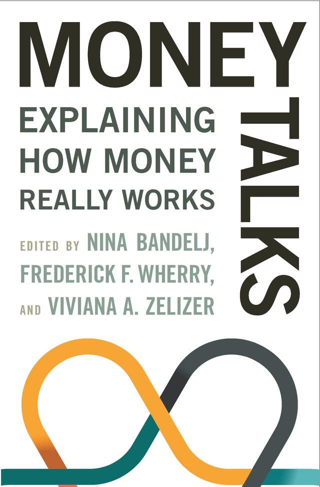 Money Talks by Frederick F. Wherry, Nina Bandelj, Viviana A. Zelizer