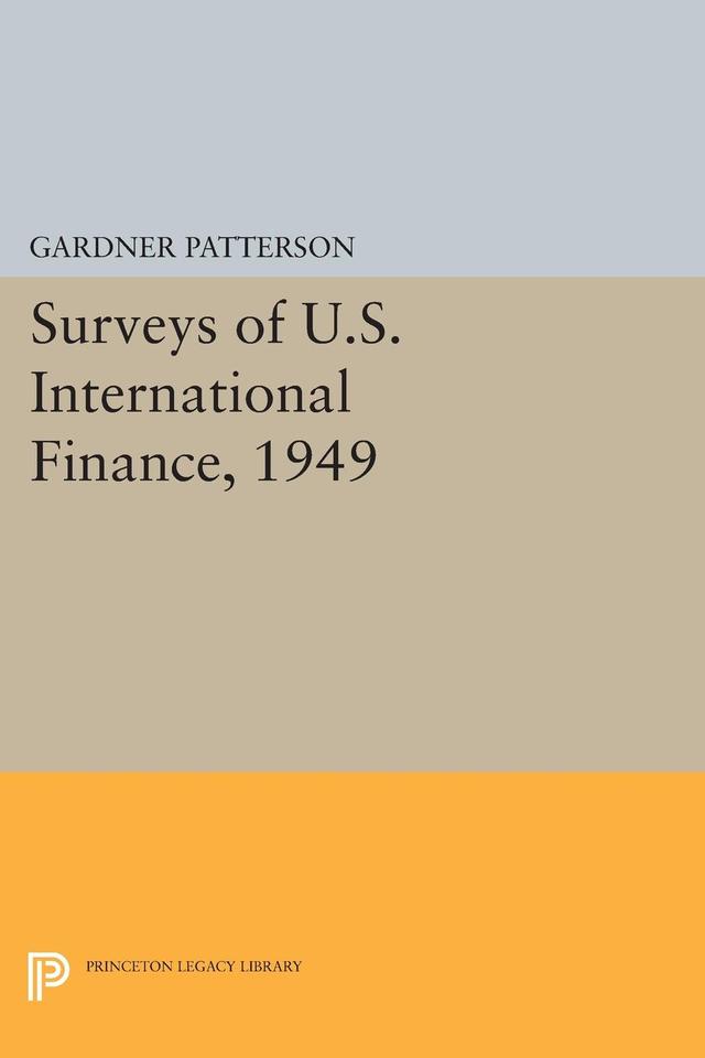 Surveys of U.S. International Finance, 1949 by Gardner Patterson