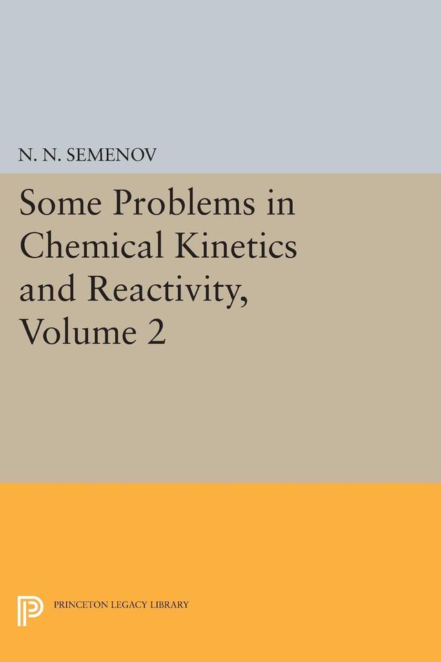 Some Problems in Chemical Kinetics and Reactivity, Volume 2 by Nikolai Nikolaevich Semenov
