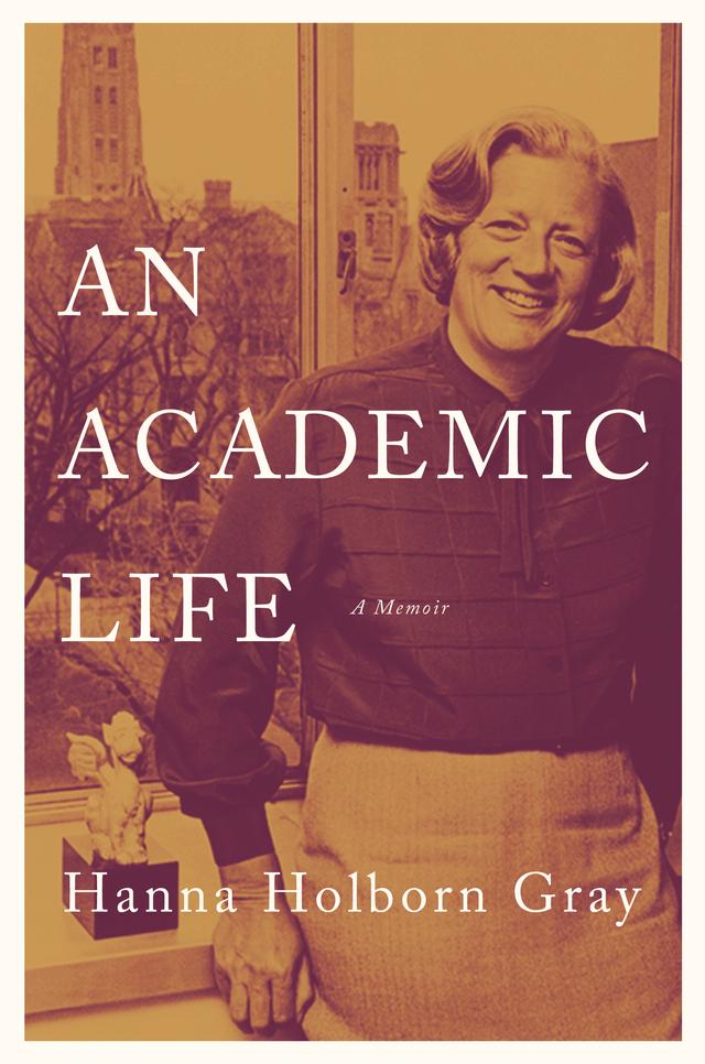 An Academic Life by Hanna Holborn Gray