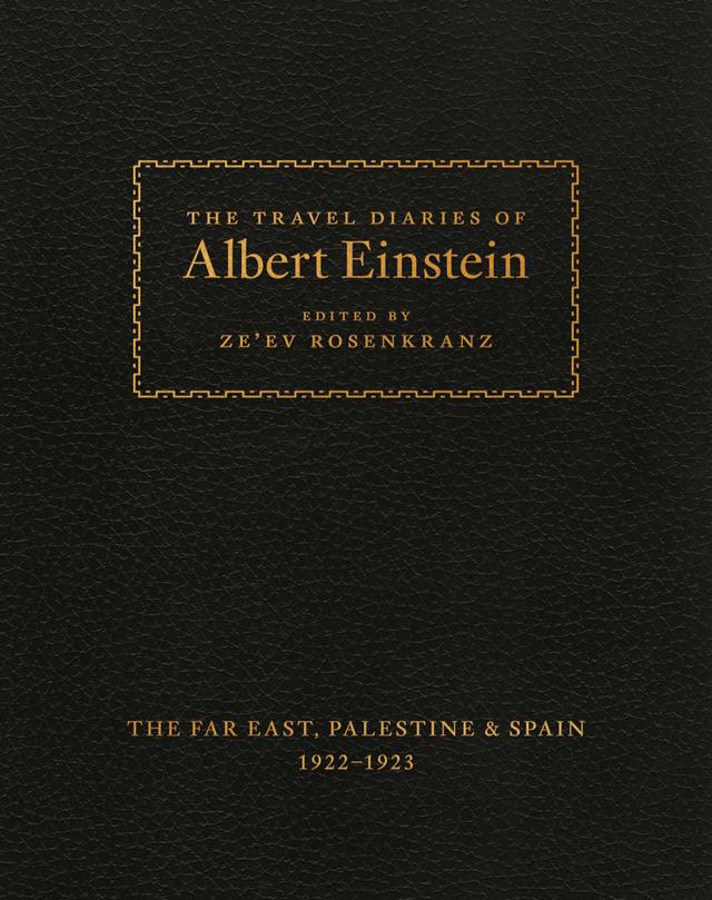The Travel Diaries of Albert Einstein by Albert Einstein, Ze’ev Rosenkranz