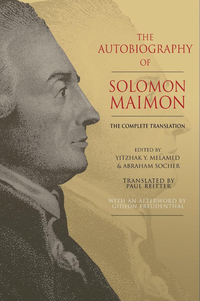 The Autobiography of Solomon Maimon by Abraham Socher, Gideon Freudenthal, Paul Reitter, Solomon Maimon, Yitzhak Y. Melamed