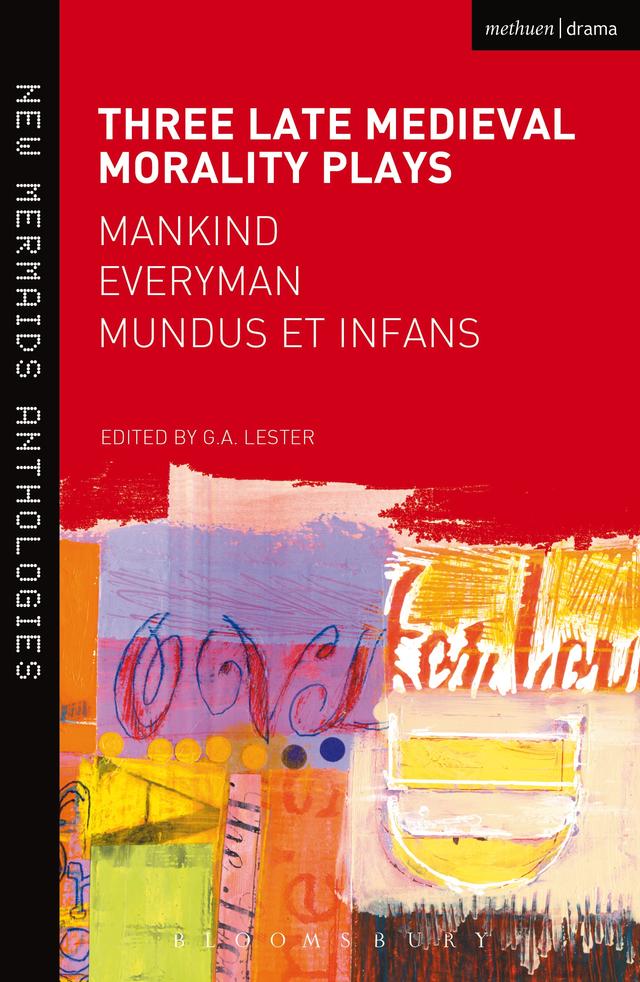 Three Late Medieval Morality Plays: Everyman, Mankind and Mundus et Infans by G.A. Lester