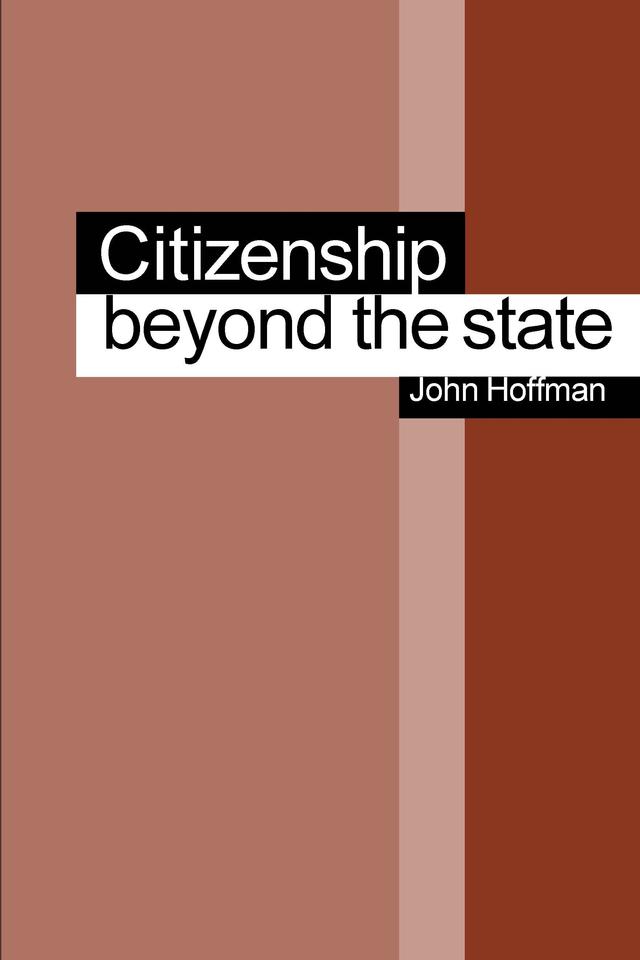Citizenship Beyond the State by John Hoffman