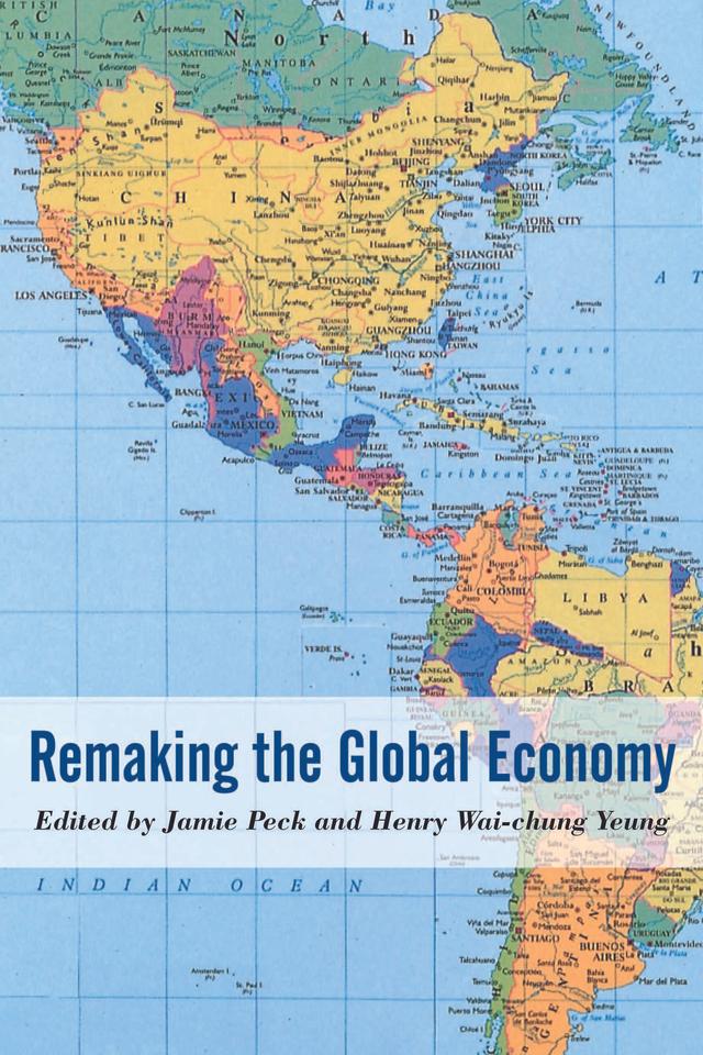 Remaking the Global Economy by Jamie Peck