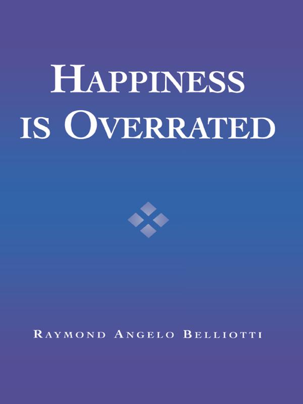 Happiness Is Overrated by Raymond Angelo Belliotti