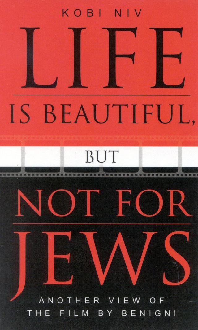 Life is Beautiful, But Not for Jews by Jonathan Beyrak Lev, Kobi Niv