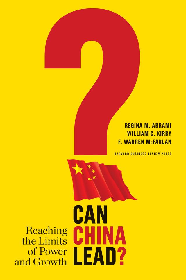 Can China Lead? by Regina Abrami, William Kirby