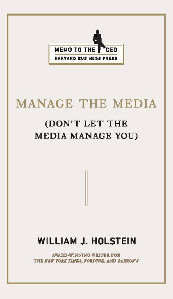 Manage the Media by William J. Holstein
