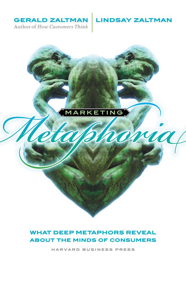 Marketing Metaphoria by Gerald Zaltman, Lindsay H. Zaltman