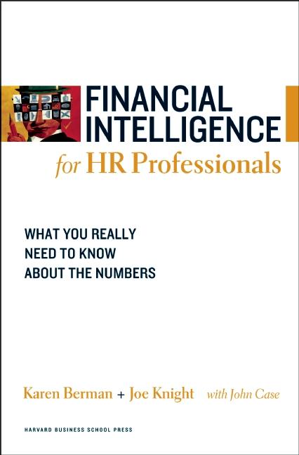 Financial Intelligence for HR Professionals by Joe Knight, John Case, Karen Berman