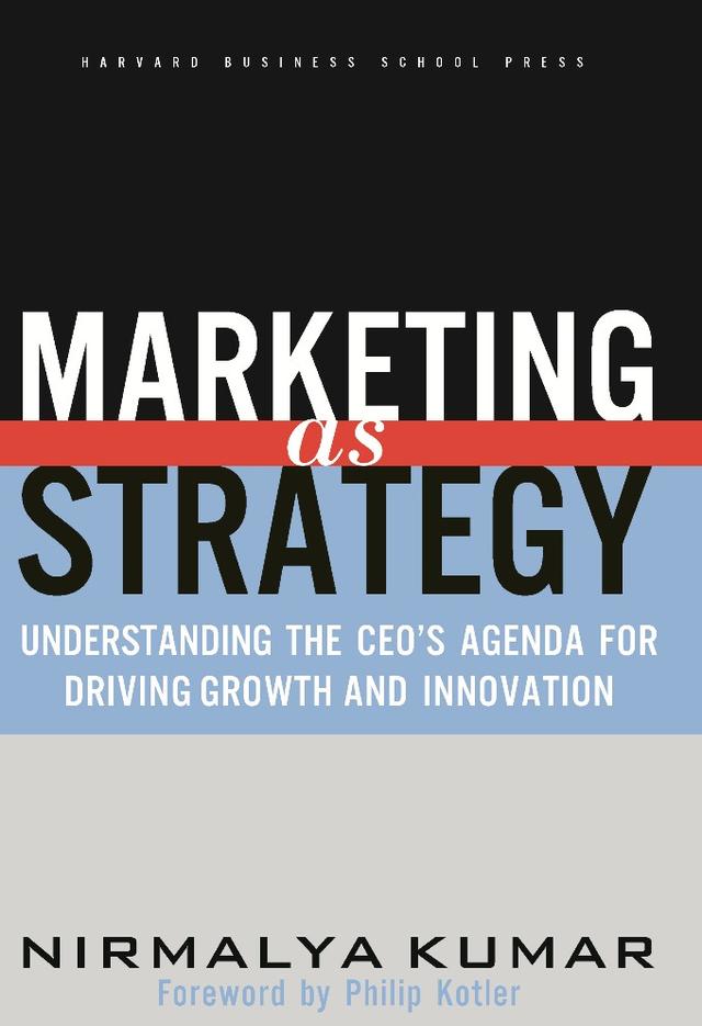 Marketing As Strategy by Nirmalya Kumar