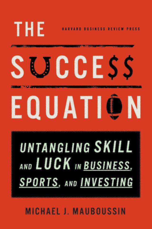 The Success Equation by Michael J. Mauboussin