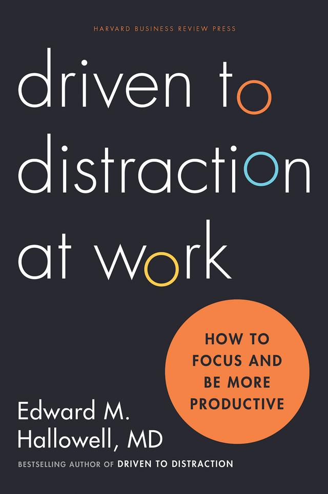 Driven to Distraction at Work by Ned Hallowell