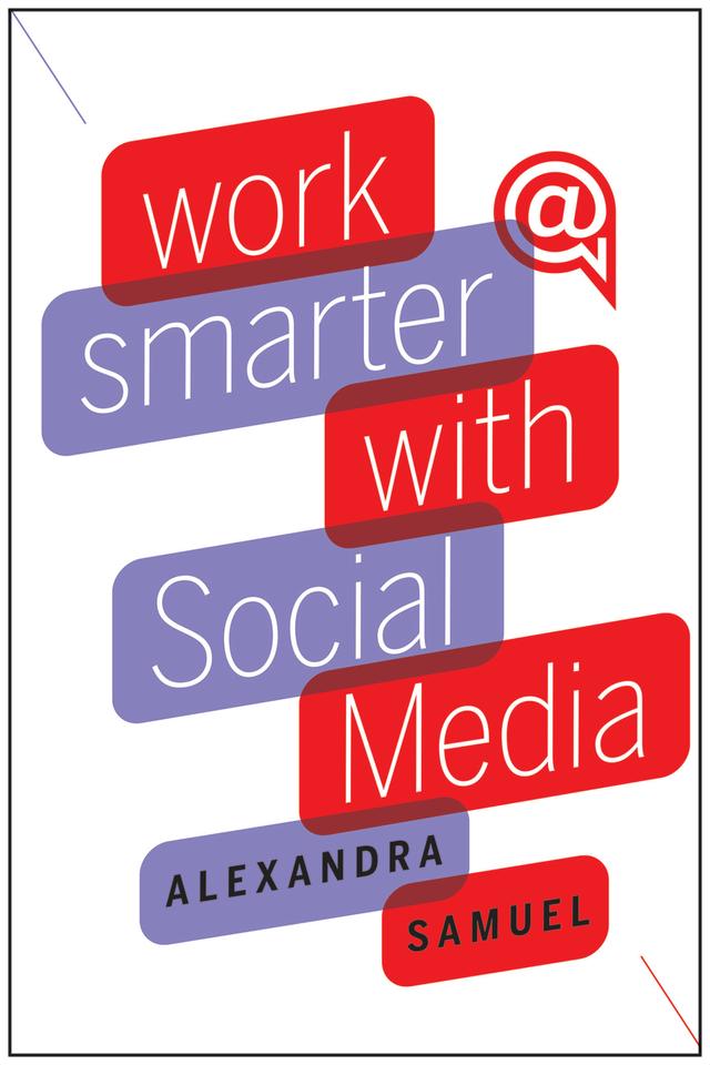 Work Smarter with Social Media by Alexandra Samuel