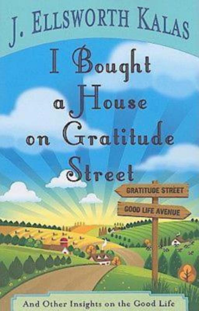 I Bought a House on Gratitude Street by Dr. J. Ellsworth Kalas
