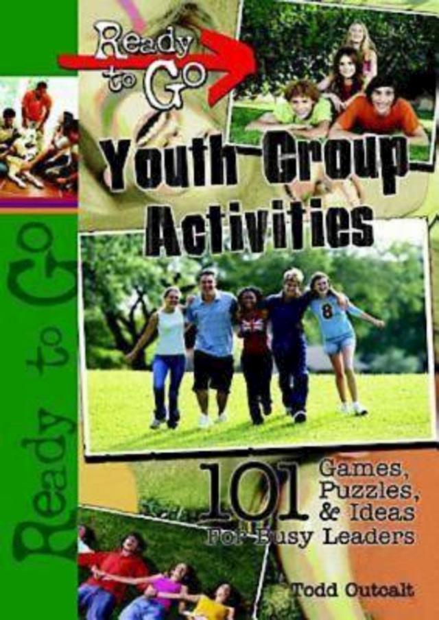 Ready-to-Go Youth Group Activities by Rev. Todd Outcalt