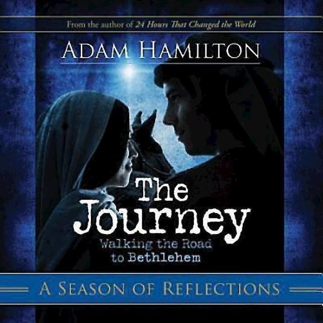 The Journey: A Season of Reflections by Adam Hamilton