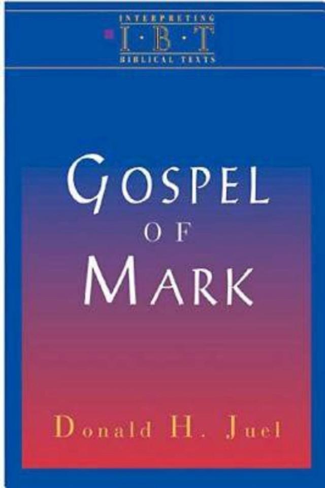 The Gospel of Mark by Donald H. Juel