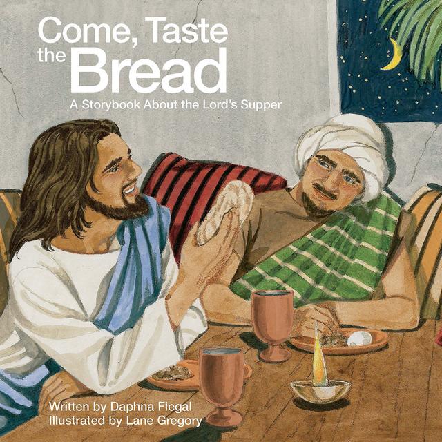 Come, Taste the Bread by Daphna Flegal