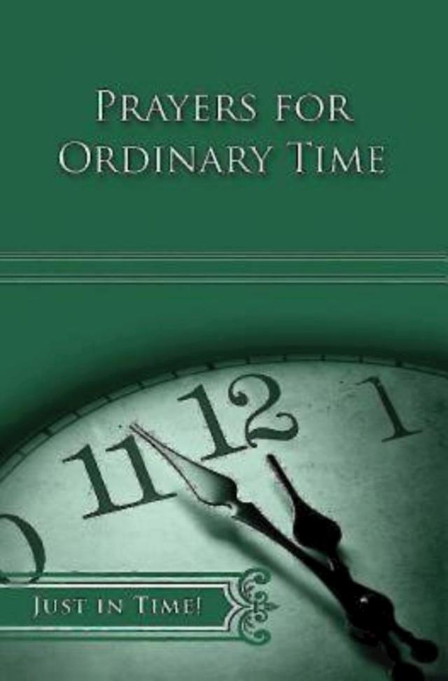 Just in Time! Prayers for Ordinary Time - eBook [ePub] by Robert A. Ratcliff