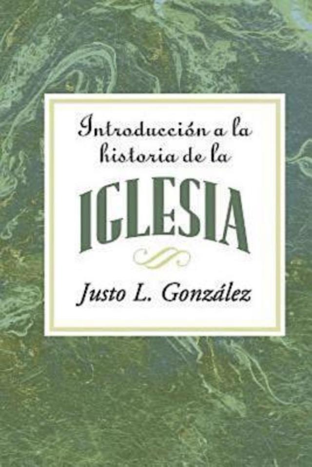 Introducción a la historia de la iglesia AETH by Dr. Justo L. Gonzalez