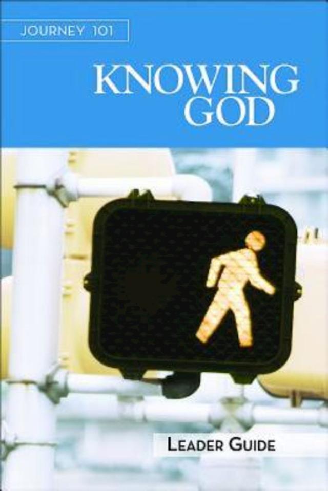 Journey 101: Knowing God Leader Guide by Carol Cartmill, Jeff Kirby, Michelle Kirby
