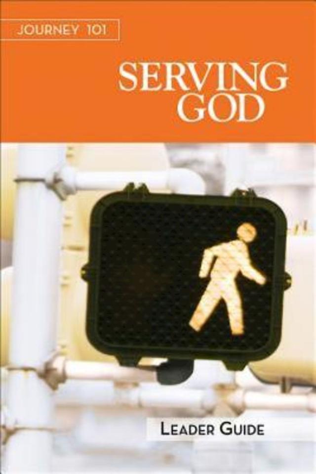 Journey 101: Serving God Leader Guide by Carol Cartmill, Jeff Kirby, Jenny Youngman, Michelle Kirby