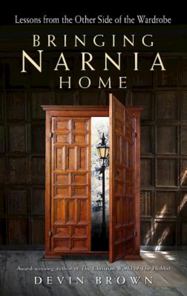 Bringing Narnia Home by Devin Brown
