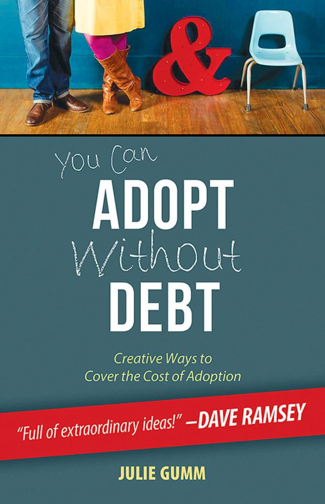 You Can Adopt Without Debt by Julie Gumm