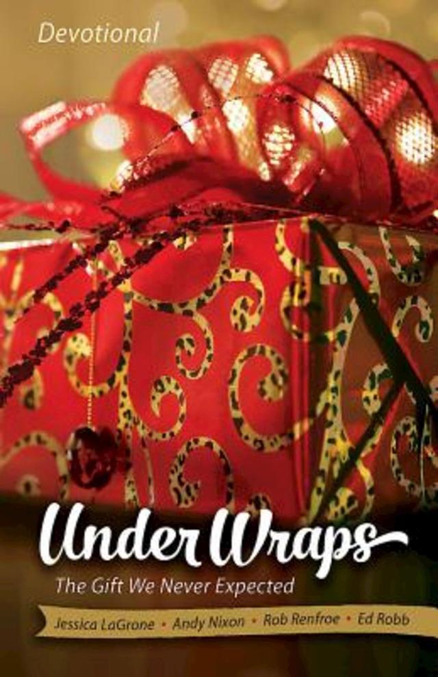 Under Wraps Devotional by Andy Nixon, Ed Robb, Jessica LaGrone, Rob Renfroe