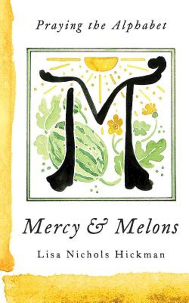 Mercy & Melons by Lisa Nichols Hickman