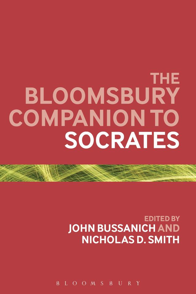 The Bloomsbury Companion to Socrates by John Bussanich, Nicholas D. Smith