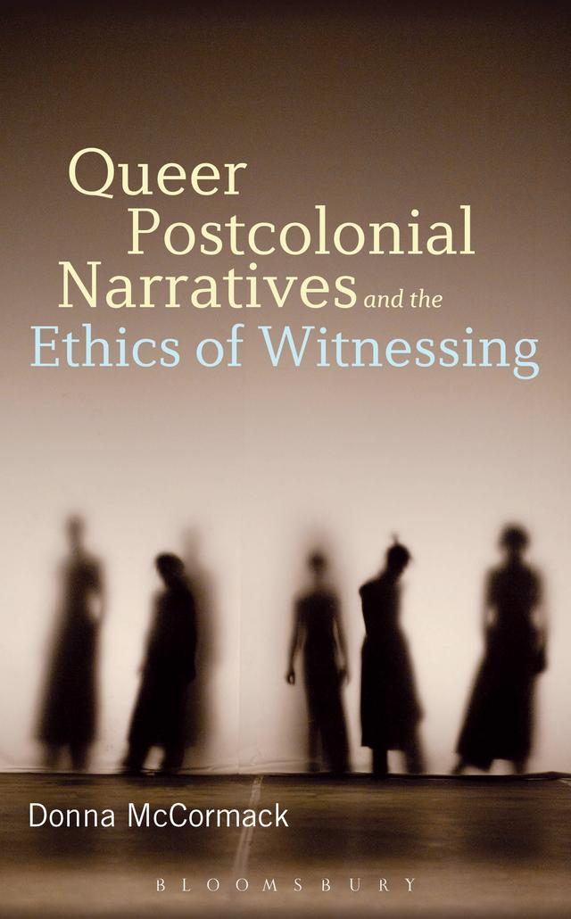 Queer Postcolonial Narratives and the Ethics of Witnessing by 