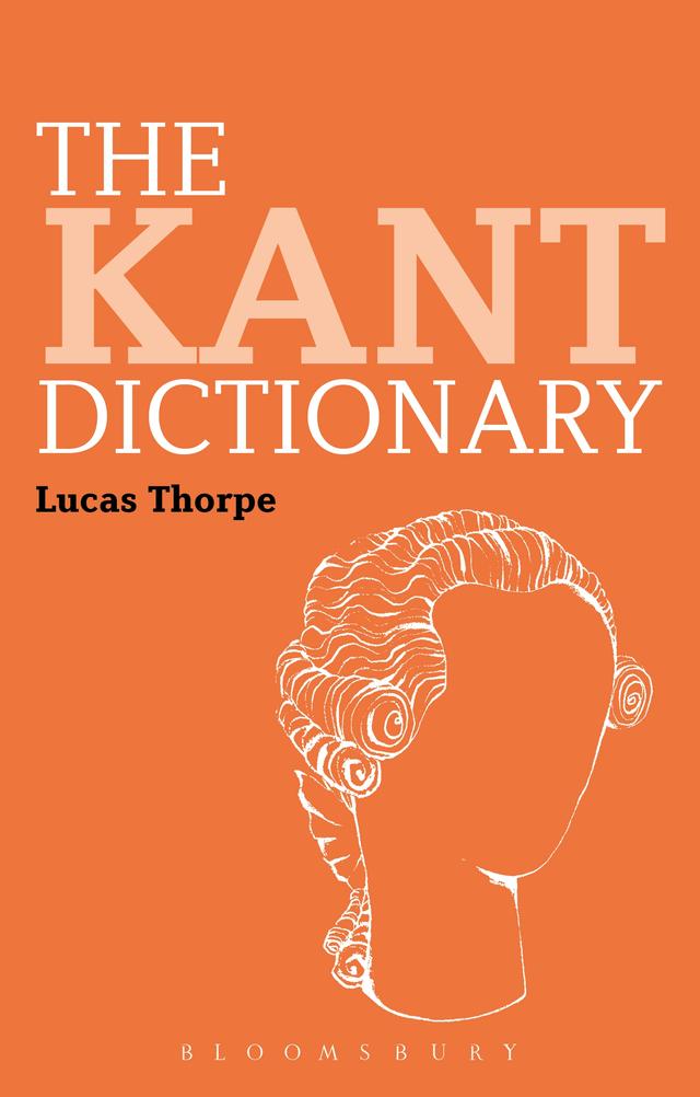 The Kant Dictionary by Lucas Thorpe