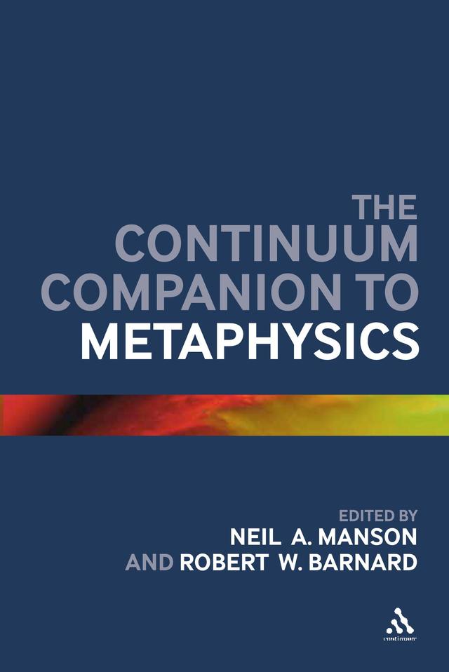 The Continuum Companion to Metaphysics by Neil A. Manson, Robert W. Barnard