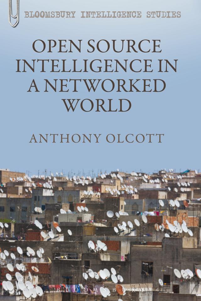 Open Source Intelligence in a Networked World by 