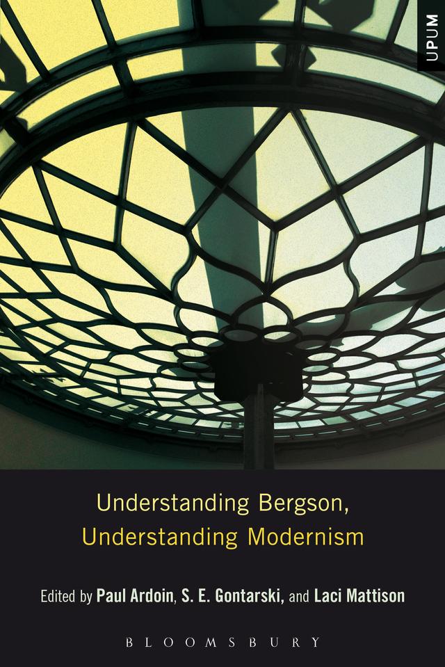Understanding Bergson, Understanding Modernism by 