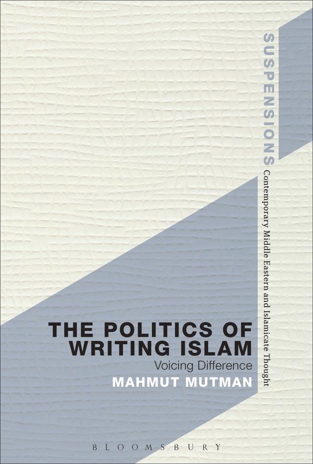 The Politics of Writing Islam by Mahmut Mutman
