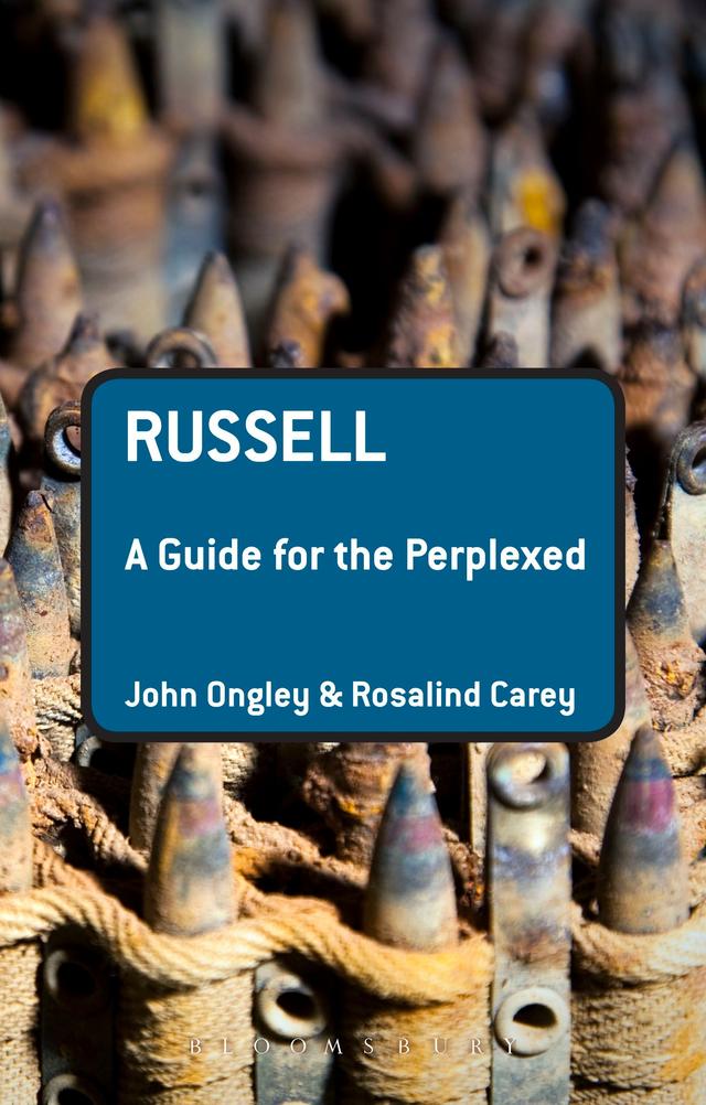 Russell: A Guide for the Perplexed by John Ongley, Rosalind Carey