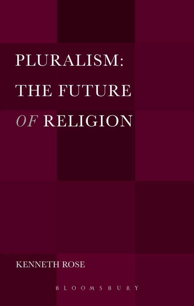 Pluralism: The Future of Religion by 