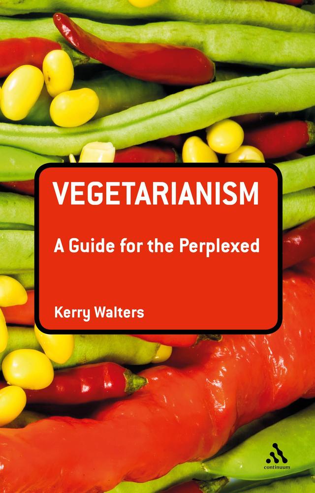 Vegetarianism: A Guide for the Perplexed by 