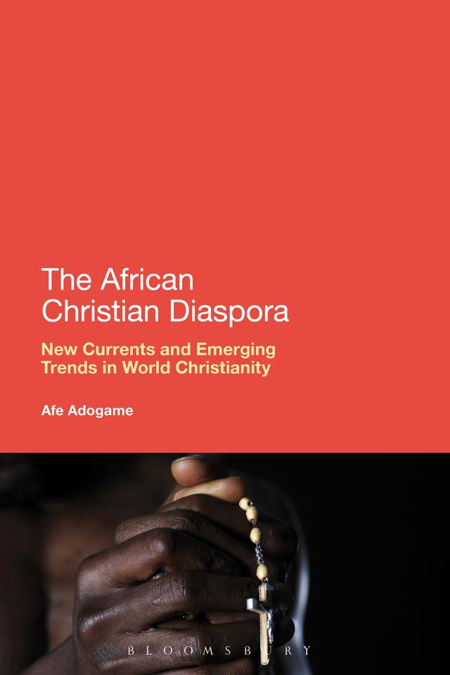 The African Christian Diaspora by Afe Adogame